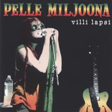 Pelle Miljoona: Villi lapsi